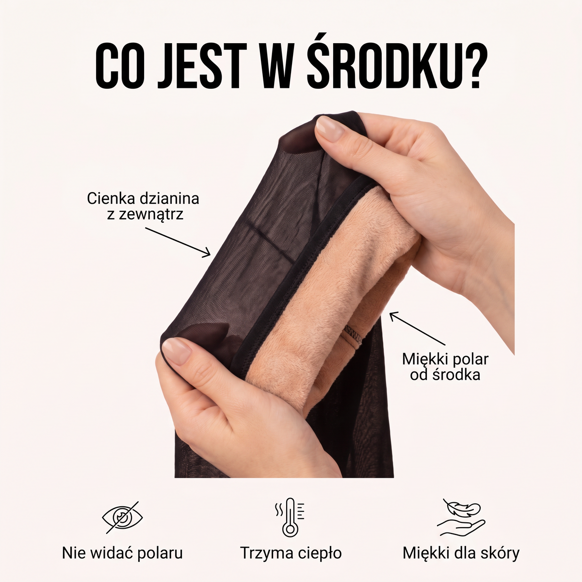 Co jest w środku: cienka dzianina z zewnątrz, miękki polar od środka